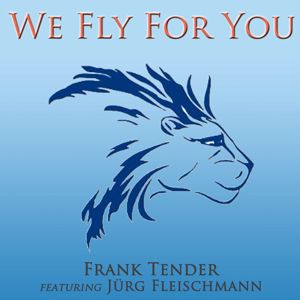 Frank Tender feat. Jürg Fleischmann: We Fly for You