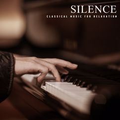 Classical Music For Relaxation: Silence: Peaceful Piano Music