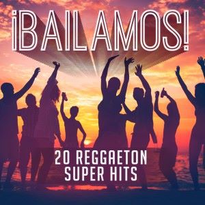 Various Artists: ¡Bailamos! 20 Reggaeton Super Hits
