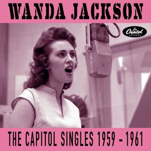 Wanda Jackson: The Capitol Singles 1959-1961
