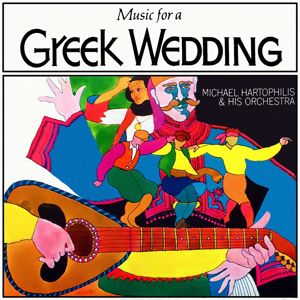 Michael Hartophilis and His Orchestra: Music for a Greek Wedding