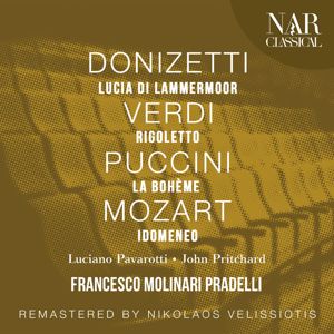 Francesco Molinari Pradelli, Luciano Pavarotti, John Pritchard: DONIZETTI: LUCIA DI LAMMERMOOR; VERDI: RIGOLETTO; PUCCINI: LA BOHÈME; MOZART: IDOMENEO