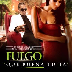 Fuego: Que Buena Tu Ta (feat. Deevani)