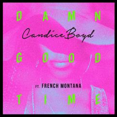 Candice Boyd feat. French Montana: Damn Good Time