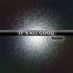 thurane: It's All Good (ATAGIY)