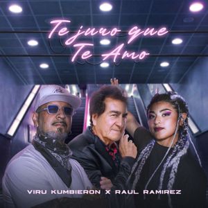 Viru Kumbieron & Raul Ramirez: Te Juro Que Te Amo