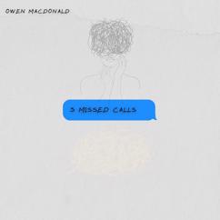 Owen MacDonald: 3 Missed Calls