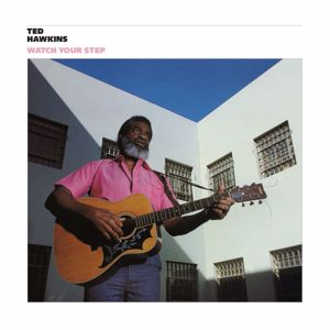 Ted Hawkins: Watch Your Step (Band Version)