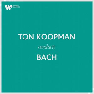 Ton Koopman: Ton Koopman Conducts Bach