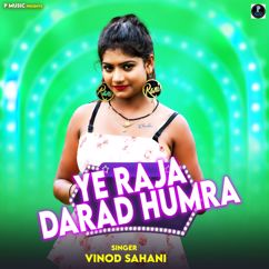 Vinod Sahani: Ye Raja Darad Humar