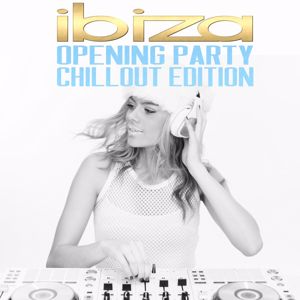 Various Artists: Ibiza Opening Party - Chillout Edition