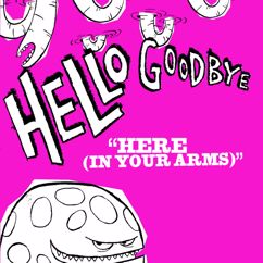 Hellogoodbye: Here (In Your Arms) (Radio Edit)