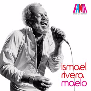 Ismael Rivera: A Man And His Music: Maelo