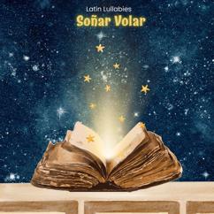 Latin Lullabies: Soñar Volar