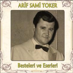 Arif Sami Toker: Arif Sami Toker Besteleri ve Eserleri