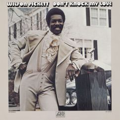 Wilson Pickett: Don't Knock My Love, Pt. 2 (2007 Remaster)