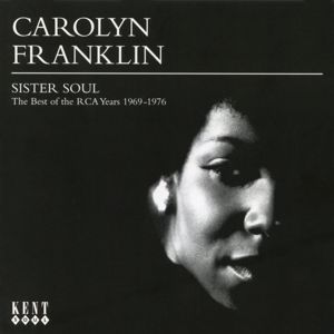 Carolyn Franklin: Sister Soul: The Best of the RCA Years (1969-1976)