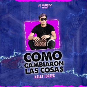 Kalet Torres: Como Cambiaron Las Cosas