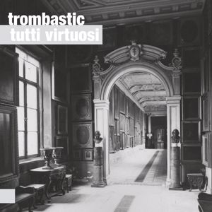 Trombastic: Tutti Virtuosi
