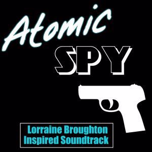 Various Artists: Atomic Spy (Lorraine Broughton Inspired Soundtrack)
