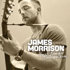 James Morrison: Don't Wanna Lose You Now