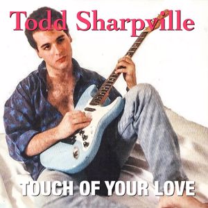 Todd Sharpville: Touch Of Your Love
