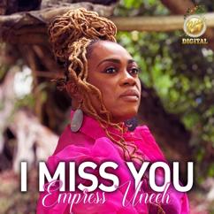 Empress Uneek: I Miss You