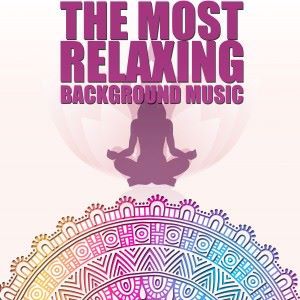 Various Artists: The Most Relaxing Background Music