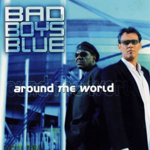 Bad Boys Blue: Around the World