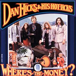 Dan Hicks & His Hot Licks: Where's The Money?
