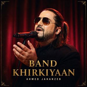 Ahmed Jahanzeb: Band Khirkiyaan