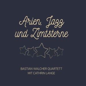 Bastian Walcher Quartett & Cathrin Lange: Arien, Jazz und Zimtsterne