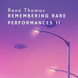 René Thomas: Remembering - Rare Performances II