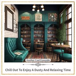 Another Cool Ensemble: Chill out to Enjoy a Dusty and Relaxing Time