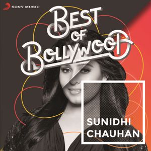 Sunidhi Chauhan: Best of Bollywood: Sunidhi Chauhan