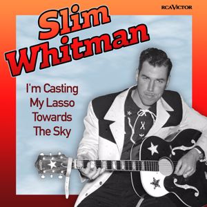 Slim Whitman: I'm Casting My Lasso Towards The Sky (Original Version)