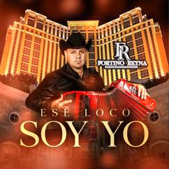 Fortino Reyna: Ese loco soy yo