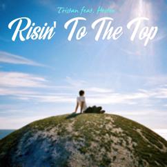 Tristan, Heston: Risin' To The Top (feat. Heston)