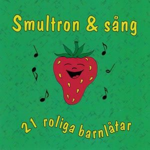 Smultron & Sång: 21 Roliga barnlåtar