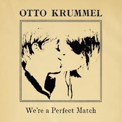 Otto Krummel: We're a Perfect Match