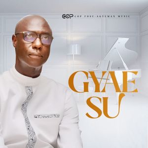 COP Fosu Agyeman Music: Gyae Su