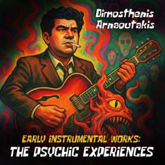 Dimosthenis Arnaoutakis: Early Instrumental Works: The Psychic Experiences