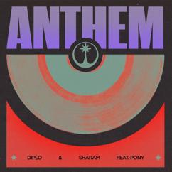 Diplo & Sharam: Anthem (feat. Pony)