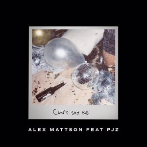 Alex Mattson feat. PJZ: Can't Say No