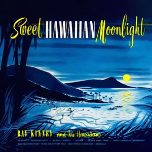 Ray Kinney and His Hawaiians: Sweet Hawaiian Moonlight