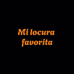 Nando Monterrey: Mi locura favorita