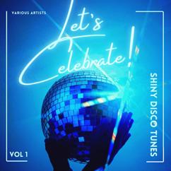 Various Artists: Let's Celebrate! (Shiny Disco Tunes), Vol. 1