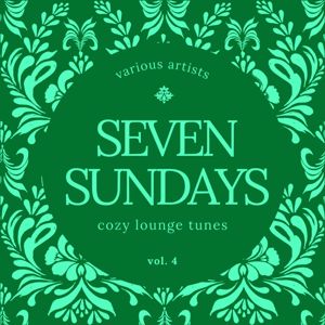 Various Artists: Seven Sundays (Cozy Lounge Tunes), Vol. 4
