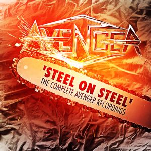 Avenger: Steel On Steel: The Complete Avenger Recordings