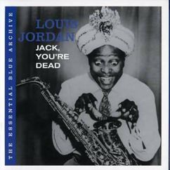 Louis Jordan: Jack, You're Dead